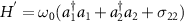 $H^{^{^{\prime}}} = \omega_{0}(a_{1}^{\dagger}a_{1}+a_{2}^{\dagger}a_{2}+\sigma_{22})$