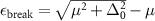 $\epsilon_\textrm{break} = \sqrt{\mu^2 + \Delta_0^2} - \mu$