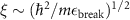 $\xi \sim (\hbar^2/m \epsilon_\textrm{break})^{1/2}$