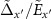 $\tilde{\Delta}_{x^{^{\prime}}} / \tilde{E}_{x^{^{\prime}}}$