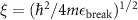 $\xi = (\hbar^2 / 4m \epsilon_\textrm{break})^{1/2}$