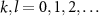 $k, l = 0, 1, 2, \ldots$