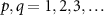 $p, q = 1, 2, 3, \ldots$