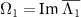 $\Omega_1 = \mbox{Im}\ \overline{\Lambda_1}$