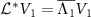 ${\cal L}^* {V}_1 = \overline{\Lambda_1} {V}_1$