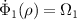 $\dot{\Phi}_1(\rho) = \Omega_1$