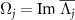$\Omega_j = \mbox{Im}\ \overline{\Lambda_j }$