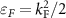 $\varepsilon_{F} = k_{\textrm{F}}^2/2$