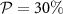 $\mathcal{P} = 30\%$