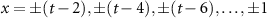$x = \pm (t-2),\pm(t-4),\pm(t-6),\ldots,\pm1$