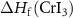 $\Delta {H_{\textrm{f}}}\left( {{\textrm{Cr}}{{\text{I}}_{\text{3}}}} \right)$