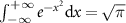 $\int_{-\infty}^{+\infty}e^{-x^{2}}\mathrm{d}x = \sqrt{\pi}$