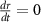 $\frac{{dr}}{{dt}} = 0$