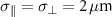 ${\sigma _\parallel } = {\sigma _ \bot } = 2\,\mu {\text{m}}$