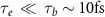 ${\tau _e}\; \ll \;{\tau _b}\sim 10{\text{fs}}$