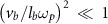 ${\left( {{v_b}/{l_b}{\omega _p}} \right)^2}\; \ll \;1$