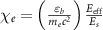 ${\chi _e} = \left( {\frac{{{\varepsilon _b}}}{{{m_e}{c^2}}}} \right)\frac{{{E_{{\text{eff}}}}}}{{{E_s}}}$