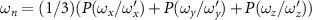 $\omega_{n} = (1/3) (P(\omega_{x}/\omega^{^{\prime}}_{x})+P(\omega_{y}/\omega^{^{\prime}}_{y})+P(\omega_{z}/\omega^{^{\prime}}_{z}))$