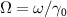 $\Omega = \omega /\gamma_{0}$