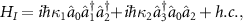 $ H_{I} = i\hbar \kappa _{1}\hat{a}_{0}\hat{a}_{1}^{\dagger }\hat{a}_{2}^{\dagger }\!\! +\!i\hbar \kappa_{2}\hat{a}_{3}^{\dagger}\hat{a}_{0}\hat{a}_{2}+h.c., $