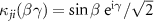 ${\kappa_{ji}(\beta\gamma) = {\sin\beta}\;\textrm{e}^{\textrm{i}\gamma}}/{\sqrt{2}}$