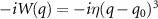 $-iW(q) = -i\eta(q-q_{0})^{3}$