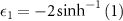 $\epsilon_{1} = -2\sinh^{-1}{(1)}$