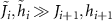 $\tilde{J_{i}}, \tilde{h}_{i}\gg J_{i+1}, h_{i+1}$