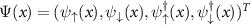 $\Psi(x) = (\psi_\uparrow (x), \psi_\downarrow (x), \psi_\uparrow^\dagger (x), \psi_\downarrow^\dagger (x))^T$