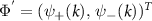 $\Phi^{^{^{\prime}}} = (\psi_+(k), \: \psi_-(k))^T$