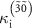 $\kappa _{\text{i}}^{\left( {\tilde 3\tilde 0} \right)}$