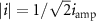 $\left| i \right| = 1/\sqrt 2 {i_{{\text{amp}}}}$