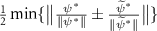 $\frac{1}{2}\min\{\big\|\frac{\psi^*}{\|\psi^*\|}\pm\frac{\widetilde \psi^*}{\|\widetilde \psi^*\|}\big\|\}$