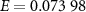 $E = 0.073\,\,98$