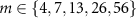 $m\in\{4,7,13,26,56\}$