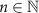 $n\in\mathbb{N}$