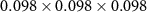 $0.098 \times 0.098 \times 0.098$