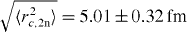 $\sqrt {\langle r^2_{c,2\mathrm {n}}\rangle } = 5.01 \pm 0.32\,{\mathrm { fm}}$