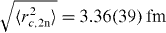 $\sqrt {\langle r^2_{c,2\mathrm {n}}\rangle }=3.36(39)\,{\mathrm { fm}}$