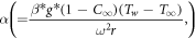 $\alpha \left(=\displaystyle \frac{\beta * g* \left(1-{C}_{\infty }\right)\left({T}_{w}-{T}_{\infty }\right)}{{\omega }^{2}r},\right)$