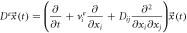 ${D}^{e}\vec{x}\left(t\right)=\left(\displaystyle \frac{\partial }{\partial t}+{v}_{i}^{e}\displaystyle \frac{\partial }{\partial {x}_{i}}+{D}_{ij}\displaystyle \frac{{\partial }^{2}}{\partial {x}_{i}\partial {x}_{j}}\right)\vec{x}\left(t\right)$