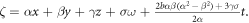 $\zeta =\alpha x+\beta y+\gamma z+\sigma \omega +\tfrac{2b\alpha \beta \left({\alpha }^{2}-{\beta }^{2}\right)+3\gamma \sigma }{2\alpha }t.$