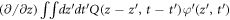 $\left(\partial /\partial z\right)\int \int {dz}^{\prime} {dt}^{\prime} Q(z-z^{\prime} ,t-t^{\prime} )\varphi ^{\prime} (z^{\prime} ,t^{\prime} )$