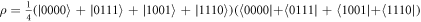 $\rho =\tfrac{1}{4}\left(| 0000\rangle +| 0111\rangle +| 1001\rangle +| 1110\rangle \right)\left(\langle 0000| +\langle 0111| +\langle 1001| +\langle 1110| \right)$