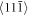 $\left\langle 11\bar{1}\right\rangle $