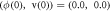 $\left(\phi \left(0\right),\,{\rm{v}}\left(0\right)\right)=\left(0.0,\,0.0\right)$