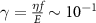 $\gamma = \frac \sim 10^$