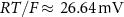 $RT/F \approx \,26.64\,}$