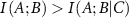 $I\left(  \right) > I\left(  \right)$