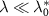 $\lambda \ll \lambda_0^*$